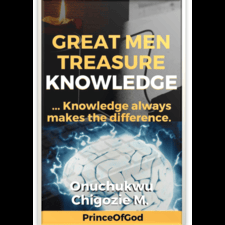 Great Men Treasure Knowledge by Onuchukwu Chigozie Mmasichukwu