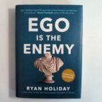 Ego Is the Enemy by Ryan Holiday