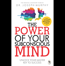 The power of your subconscious mind- Joseph Murphy
