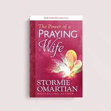 The power of a praying wife- Stormie Omartian