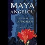 The Heart of A Woman – Maya Angelou