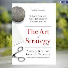 The Art of Strategy: Guide to Success in Business and Life – Avinash K. Dixit