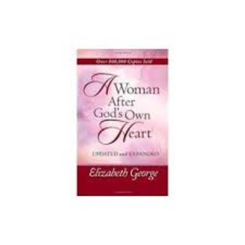 A woman after God’s own heart- Elizabeth George