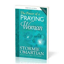 The Power of a Praying Woman by Stormie Omartian