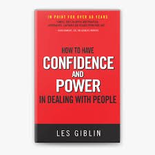 How to Have Confidence and Power in Dealing With People – Giblin, Leslie T