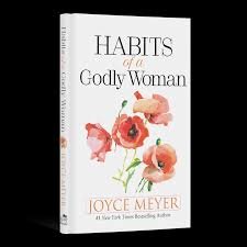 Habits of a Godly Woman – Joyce Meyer