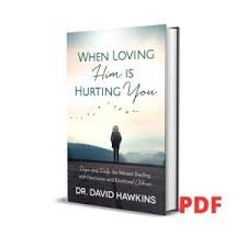 When Loving Him is Hurting You – David Hawkins