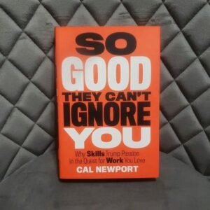 So Good They Can't Ignore You by Cal Newport