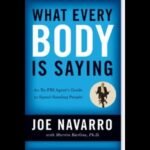 What Every Body Is Saying by Joe Navarro