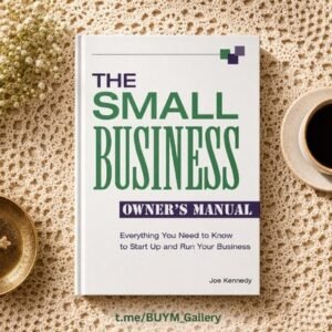 The Small Business Owner's Manual by Joe Kennedy